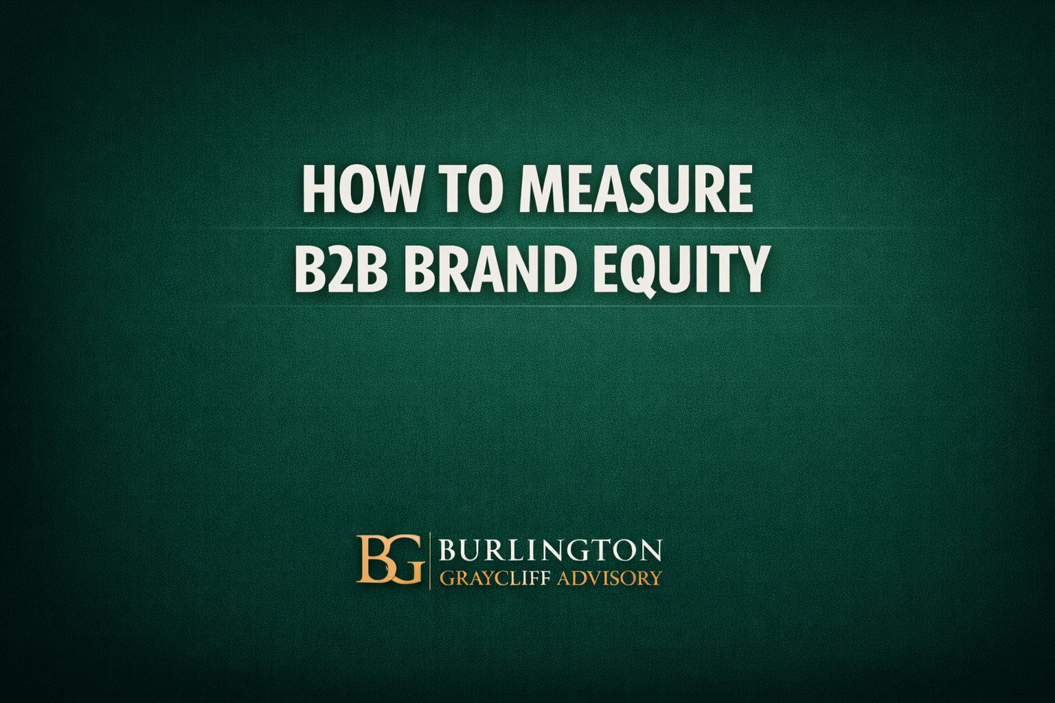 How to Measure B2B Brand Equity